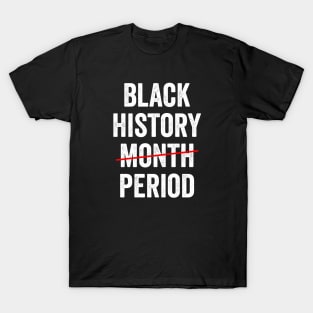 Black History Month Period African American Pride Apparel T-Shirt